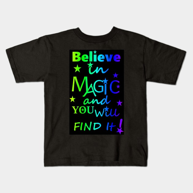 Believe In Magic Bold Color Typography Kids T-Shirt by SartorisArt1